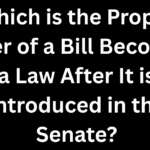 Which is the Proper Order of a Bill Becoming a Law After It is Introduced in the Senate?